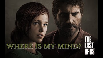 The Last of Us - Make Every Shot Count | Where Is My Mind