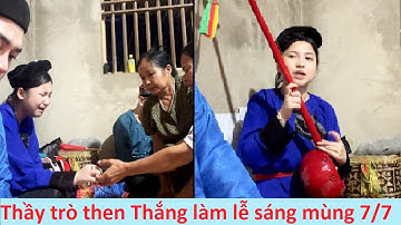 Thầy trò then Thắng làm lễ 1 giờ sáng mùng 7/7
