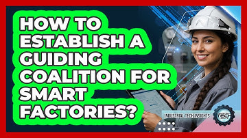How To Establish A Guiding Coalition For Smart Factories?