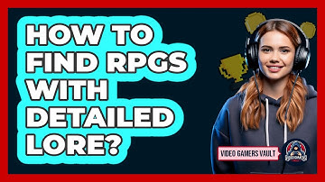 How To Find RPGs With Detailed Lore?