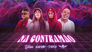 NA CONTRAMÃO - DJ KATRIP, DJ DARGE, MC TH FEAT. MC DELUX Resimi