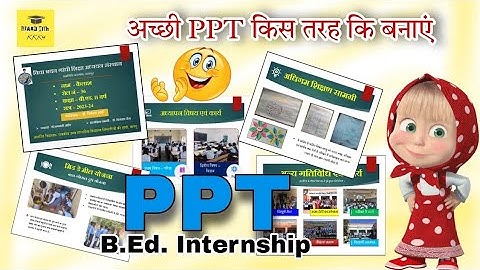 bed ppt kaise banaye : B.Ed. Internship Work - PPT FOR B.ED. STUDENT