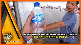 COBA PAKAI PEREKAT BAN DARI LUAR NEGRI - BOSS YUDA ERDEVE BAWA MOTOR FFA 402 METER