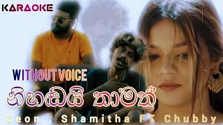 Nihandai Thamath (නිහඬයි තාමත්) Zeon,Shamitha FT Chubby | karaoke Without Voice