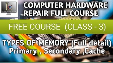 Class 3 || Computer Memory Unit Detail || RAM | ROM | CACHE | Hardware Repairing course Full free ||