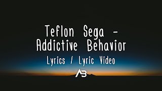 Teflon Sega - Addictive Behavior (Lyrics / Lyric Video)