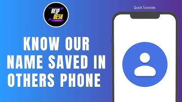 How to Know Our Name Saved in Other Phone in Get Contact