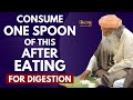 TRY THIS || Consume One Spoon of This After Eating || For Good Health And Digestion | Sadhguru | MOW