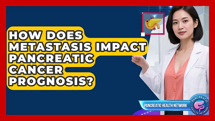 How Does Metastasis Impact Pancreatic Cancer Prognosis? - Pancreatic Health Network