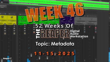 Metadata in REAPER | WK 46 | 52 WEEKS OF REAPER