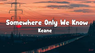 Keane - Somewhere Only We Know Lyrics Video