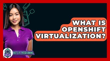 What Is OpenShift Virtualization? - Next LVL Programming