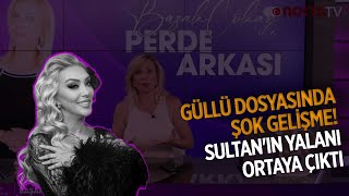 Güllü Dosyasında Şok Gelişme Sultanın Yalanı Ortaya Çıktı Başak Çokan Ile Perde Arkası09.01.26 Resimi