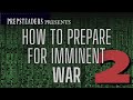 How To Prepare for Imminent War - Part 2