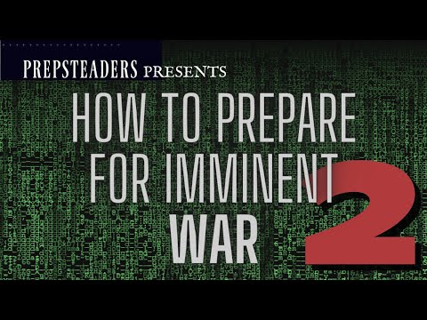 How To Prepare for Imminent War - Part 2