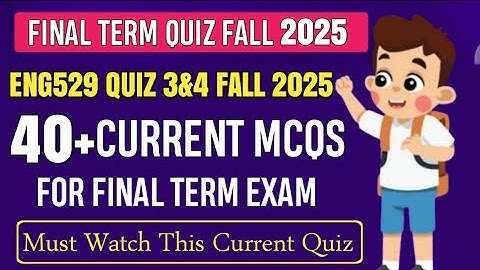 ENG529 Final Term MCQs Mega File Fall 2025 || ENG529 Final Term Quiz 3 & 4 Fall 2025