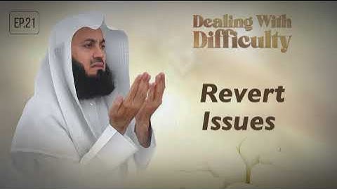 Revert Issues | Dealing with Difficulty E21 | Mufti Menk | Ramadan 2024