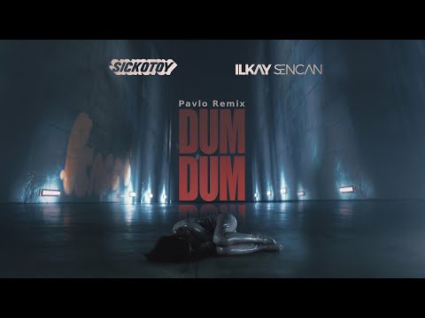 SICKOTOY x Ilkay Sencan - Dum Dum | Pavlo Remix