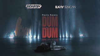 Sickotoy X Ilkay Sencan - Dum Dum | Pavlo Remix