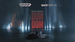 SICKOTOY x Ilkay Sencan - Dum Dum | Pavlo Remix