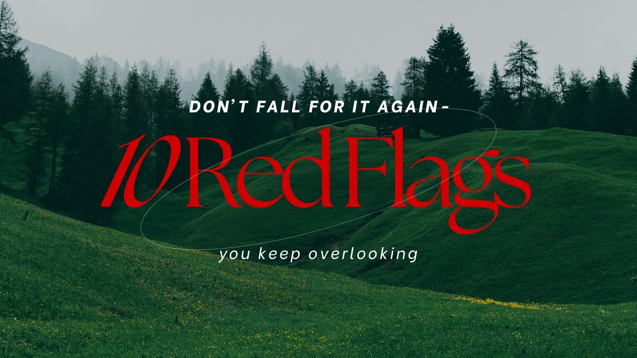 10 Red Flags You Keep Overlooking 🚩 - YouTube