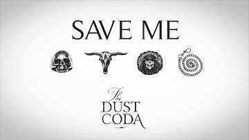 The Dust Coda - Save Me (Official)