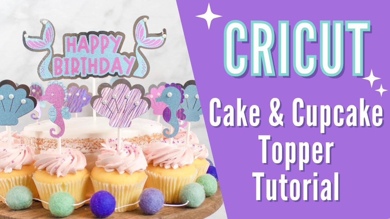 Easy Mermaid Cricut Cake Topper & Cupcake Topper Tutorial - YouTube