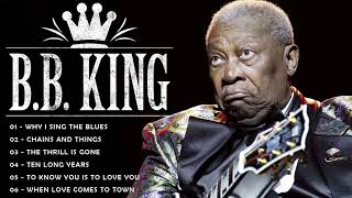 Download Lagu Best Songs B.B. King - The Best Of B.B. King Blues Songs - B.B. King Playlist 2022 MP3