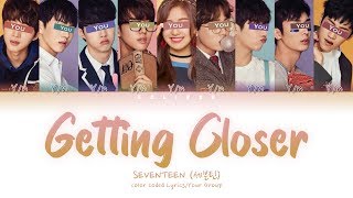 Your group (9 members) - getting closer (color coded lyrics
han|rom|eng)