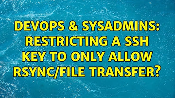 DevOps & SysAdmins: Restricting a ssh key to only allow rsync/file transfer? (2 Solutions!!)