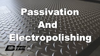 Stainless Steel Passivation and Electropolishing