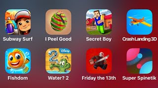 Subway Surf, I Peel Good, Secret Boy, Crash Landing 3D, Fishdom, Water 2, Friday the 13th screenshot 5