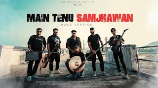 Main Tenu Samjhawan (Rock Version)  | The Nameless Band | Rujhan Chawla | Arijit, Shreya 