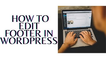 How To Edit Footer In Wordpress: Through Widget and HTML Code