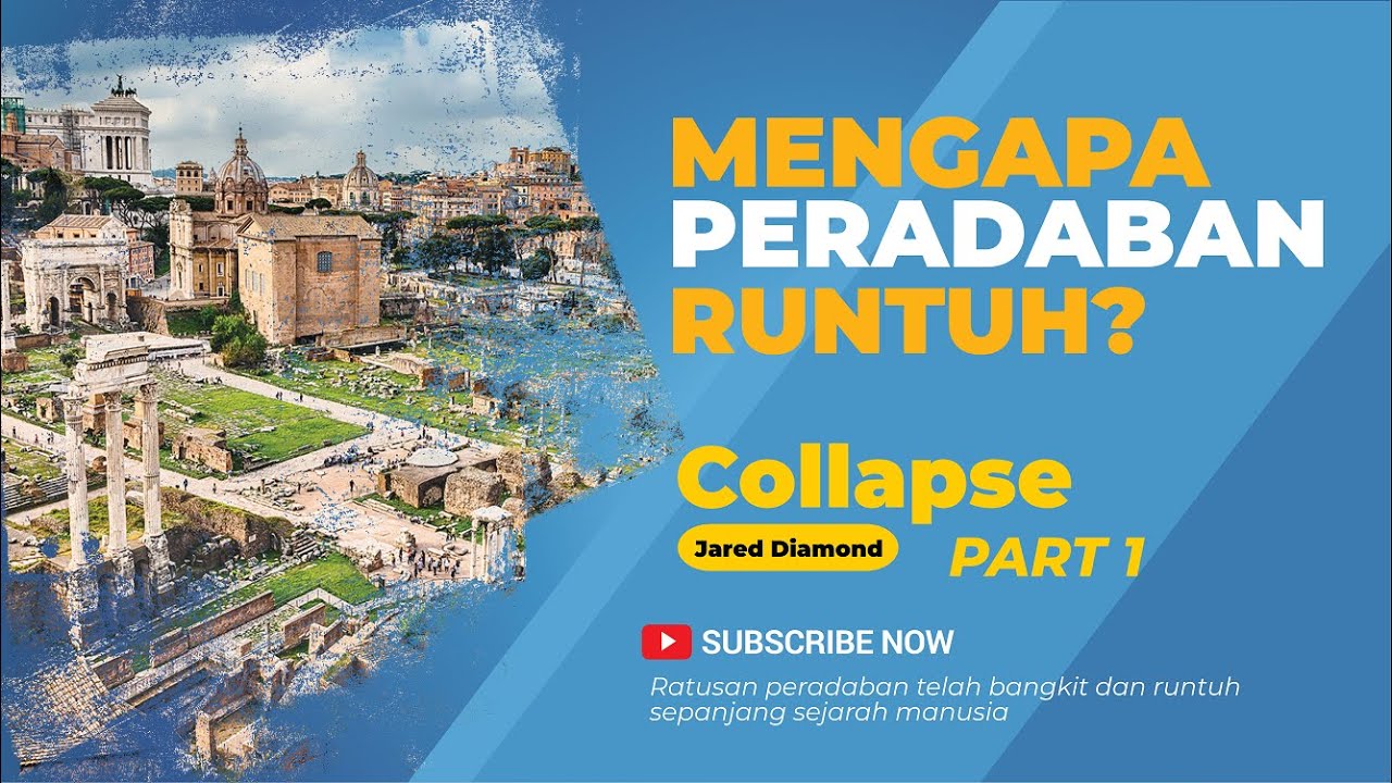 Penyebab Runtuhnya Peradaban - Collapse By Jared Diamond | Part 1