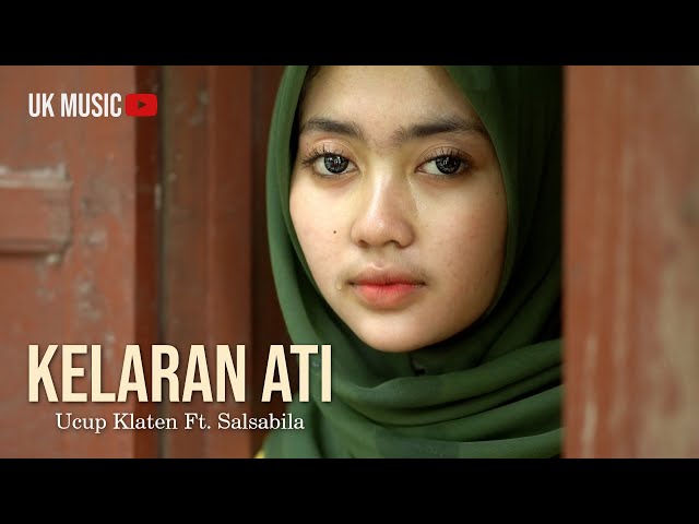 KELARAN ATI - Ucup Klaten ft. Salsa ( Official Music Video ) class=