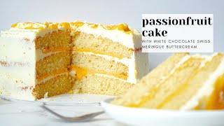 Passionfruit Cake with White Chocolate Swiss Meringue Buttercream Frosting