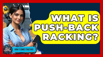 What Is Push-Back Racking? - How It Comes Together