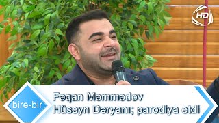 Fəqan Məmmədov Hüseyn Dəryanı; parodiya etdi (Birə-Bir) Resimi