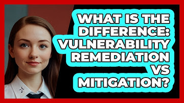 What Is The Difference: Vulnerability Remediation Vs Mitigation? - SecurityFirstCorp.com