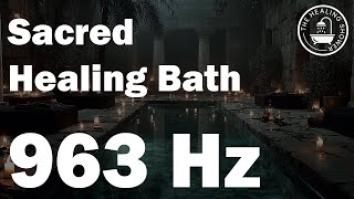 963 Hz Frequency | Deep Calm & Spiritual Connection Bath