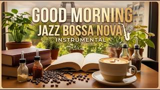 Good Morning Jazz ☕ Cozy Bossa Nova Background Music for Study, Work and Relax
