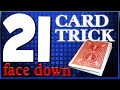 21 Card Trick FACE DOWN - Classic Magic Outdone! Close up with Tutorial