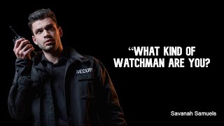 “What Kind of Watchman Are You? - Savanah Samuels