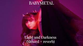 BABYMETAL - Light and Darkness (Slowed + reverb)