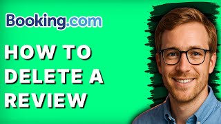 How to Delete a Review on Booking.com [2026 Full Guide]
