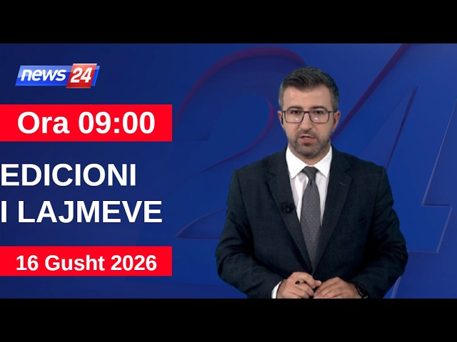 16 Gusht 2026 Edicioni i Lajmeve në News24 në studio Renaldo Salianji (Ora 09:00)