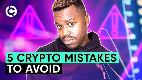 5 Crypto Mistakes to Avoid