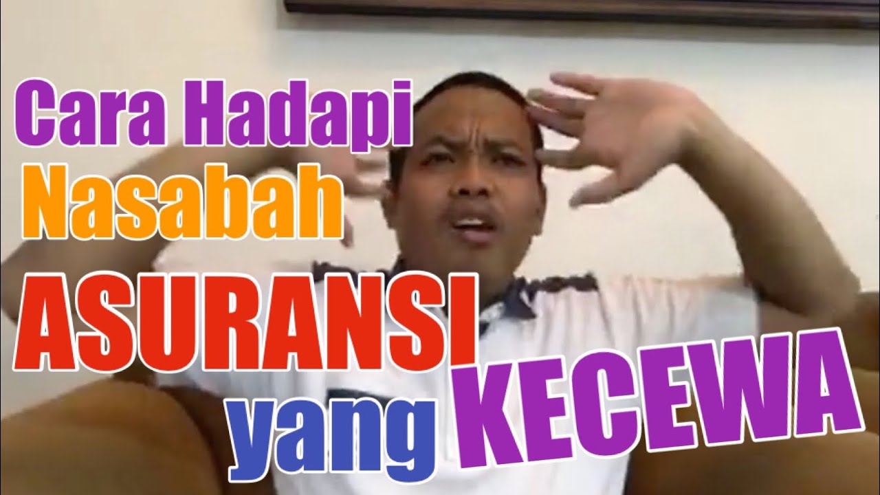 Cara Hadapi Nasabah Asuransi Yang KECEWA YouTube