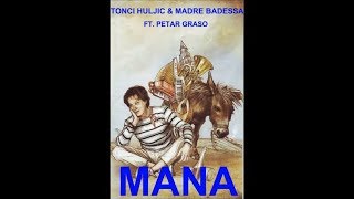 Video thumbnail of "MANA - TONCI HULJIC & MADRE BADESSA FT. PETAR GRASO (AUDIO 2011) HD"